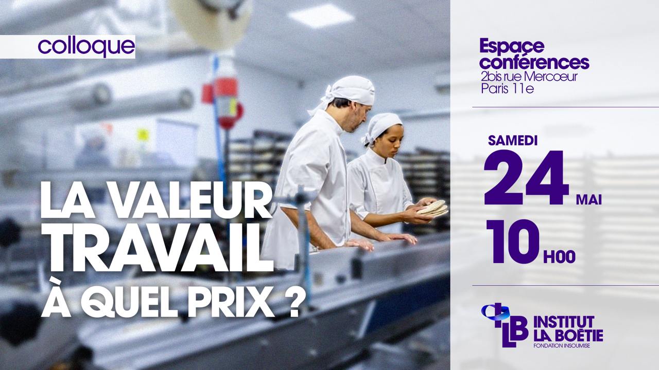 Colloque « La valeur travail, à quel prix ? », samedi 24 mai à 10h
